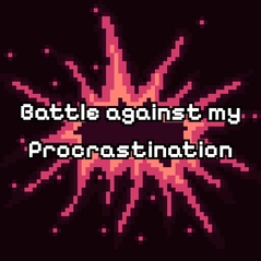 Battle against my Procrastination