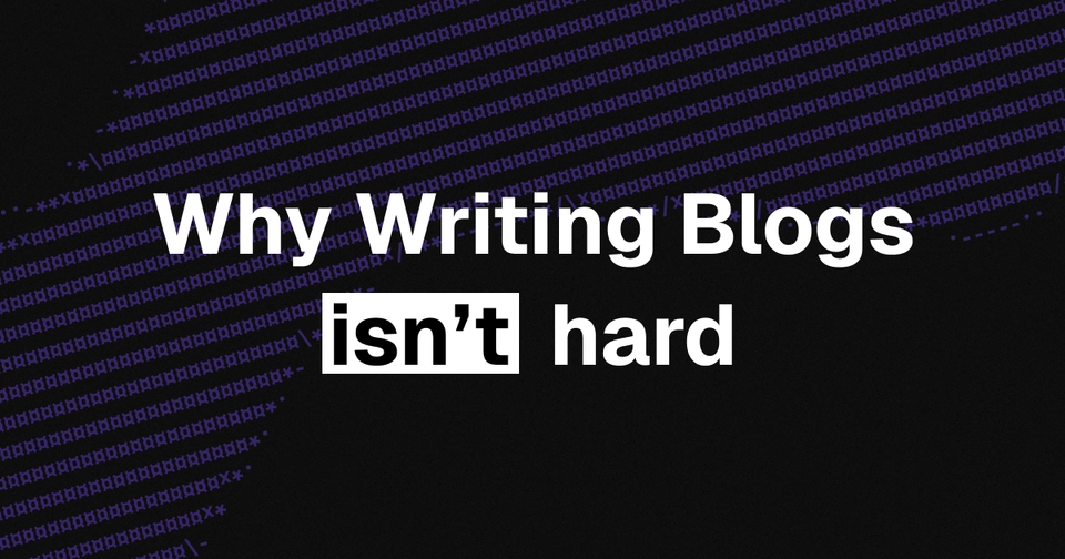 Why Writing Blogs isn't hard